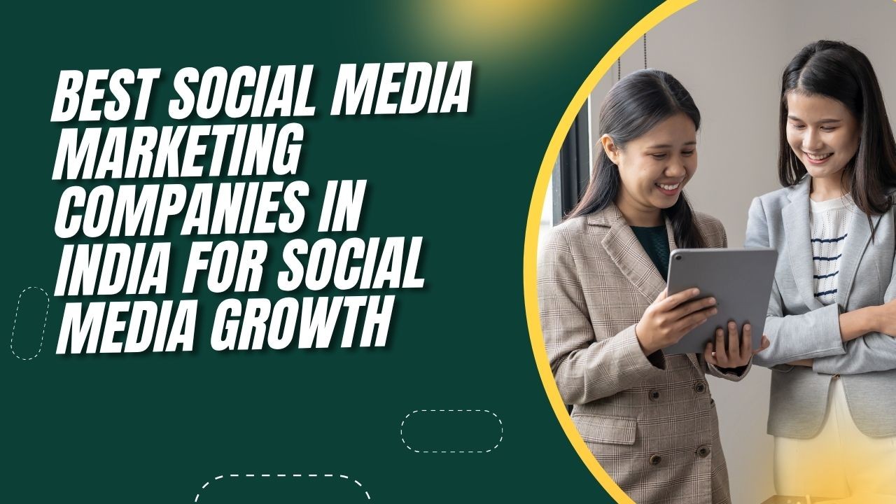 Best Social Media Marketing Companies in India for Social Media Growth